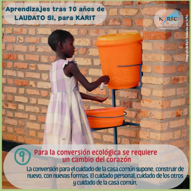 10 aprendizajes para Karit en 10 años de «Laudato Si» (2015-2025):

1) Las cuestiones sobre ecología nos afectan
2) Economía, ecología y espiritualidad forman un todo inseparable.
3) La voz de la Tierra y la voz de los pobres es una misma.
4) Los empobrecidos, son los más afectados por los desórdenes del medio ambiente.
5)  Un nuevo paradigma.: menos es más.
6) La investigación científica sobre el medio ambiente debe ser tenida en cuenta.
7) La indiferencia generalizada y el egoísmo agravan los problemas ambientales.
8)  La educación como solución al paradigma tecnocrático.
9)  Para la conversión ecológica se requiere un cambio del corazón.

La conversión para el cuidado de la casa común supone construir de nuevo, con nuevas formas. El cuidado nos ayuda como inspiración. Atendemos a sus tres dimensiones, el cuidado de uno mismo, el cuidado de los otros en sus diversos círculos concéntricos respecto a nosotros (familia, amistades, hasta los más diferentes y alejados) y el de la casa común.

#KaritSolidariosporlaPaz  #FraternidadQueTransforma #LaudatoSi #todoestaconectado